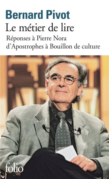 LE METIER DE LIRE - REPONSES A PIERRE NORA D-APOSTROPHES A BOUILLON DE CULTURE - PIVOT BERNARD - GALLIMARD LE METIER DE LIRE - REPONSES A PIERRE NORA D-APOSTROPHES A BOUILLON DE CULTURE - PIVOT BERNARD - GALLIMARD