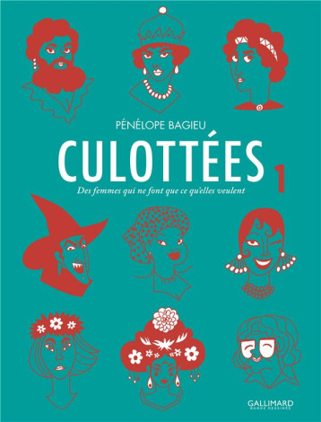 CULOTTEES - VOL01 - DES FEMMES QUI NE FONT QUE CE QU-ELLES VEULENT - BAGIEU PENELOPE - Gallimard CULOTTEES - VOL01 - DES FEMMES QUI NE FONT QUE CE QU-ELLES VEULENT - BAGIEU PENELOPE - Gallimard