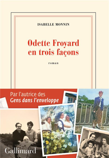 ODETTE FROYARD EN TROIS FACONS - MONNIN ISABELLE - GALLIMARD ODETTE FROYARD EN TROIS FACONS - MONNIN ISABELLE - GALLIMARD