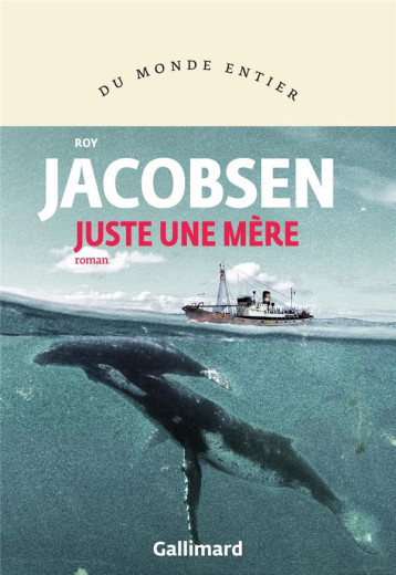 JUSTE UNE MERE - JACOBSEN ROY - GALLIMARD JUSTE UNE MERE - JACOBSEN ROY - GALLIMARD