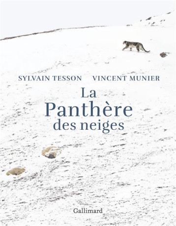 LA PANTHERE DES NEIGES - EDITION ILLUSTREE - MUNIER/TESSON - GALLIMARD LA PANTHERE DES NEIGES - EDITION ILLUSTREE - MUNIER/TESSON - GALLIMARD