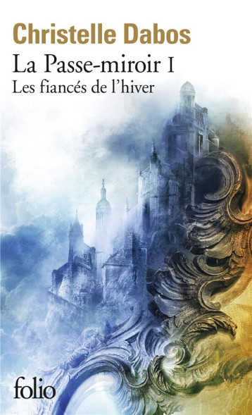 LA PASSE-MIROIR - I - LES FIANCES DE L-HIVER - DABOS CHRISTELLE - GALLIMARD LA PASSE-MIROIR - I - LES FIANCES DE L-HIVER - DABOS CHRISTELLE - GALLIMARD