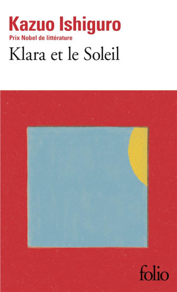 KLARA ET LE SOLEIL - ISHIGURO KAZUO - GALLIMARD KLARA ET LE SOLEIL - ISHIGURO KAZUO - GALLIMARD