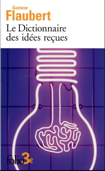 LE DICTIONNAIRE DES IDEES RECUES - FLAUBERT GUSTAVE - GALLIMARD LE DICTIONNAIRE DES IDEES RECUES - FLAUBERT GUSTAVE - GALLIMARD