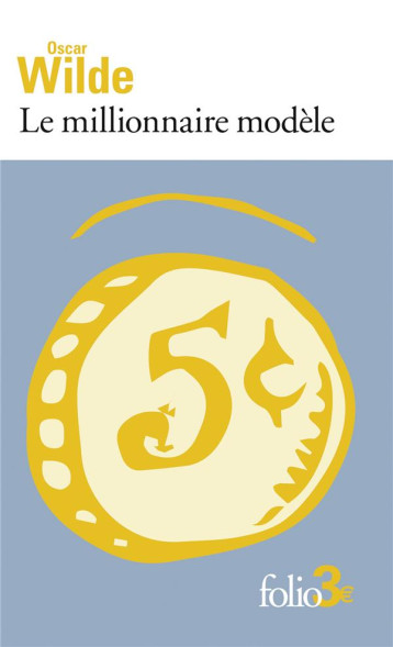LE MILLIONNAIRE MODELE ET AUTRES CONTES - WILDE OSCAR - GALLIMARD LE MILLIONNAIRE MODELE ET AUTRES CONTES - WILDE OSCAR - GALLIMARD