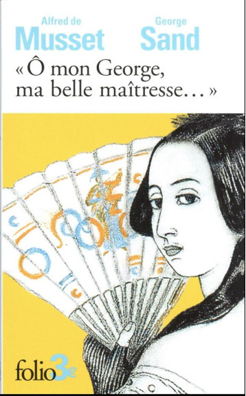 O MON GEORGE, MA BELLE MAITRESSE... - LETTRES - MUSSET/SAND - GALLIMARD O MON GEORGE, MA BELLE MAITRESSE... - LETTRES - MUSSET/SAND - GALLIMARD