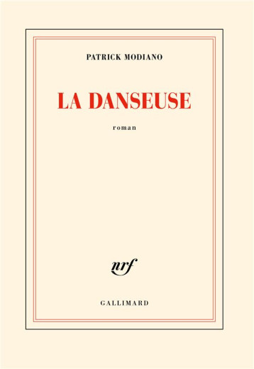 LA DANSEUSE - MODIANO PATRICK - GALLIMARD LA DANSEUSE - MODIANO PATRICK - GALLIMARD