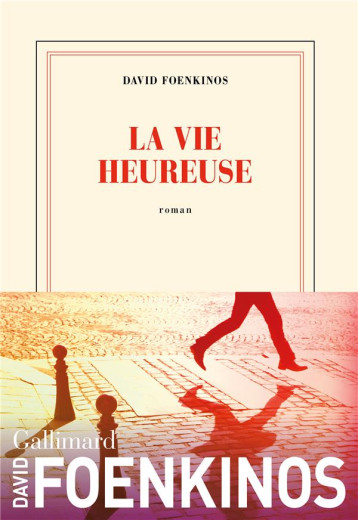 LA VIE HEUREUSE - FOENKINOS DAVID - GALLIMARD LA VIE HEUREUSE - FOENKINOS DAVID - GALLIMARD
