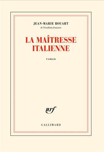 LA MAITRESSE ITALIENNE - ROUART JEAN-MARIE - GALLIMARD LA MAITRESSE ITALIENNE - ROUART JEAN-MARIE - GALLIMARD
