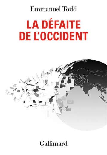 LA DEFAITE DE L-OCCIDENT - TODD EMMANUEL - GALLIMARD LA DEFAITE DE L-OCCIDENT - TODD EMMANUEL - GALLIMARD