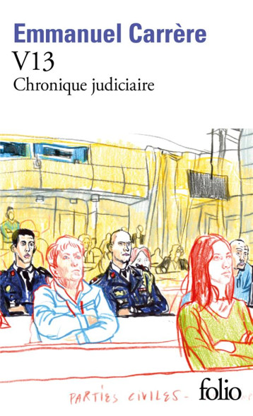 V13 - CHRONIQUE JUDICIAIRE - CARRERE EMMANUEL - GALLIMARD V13 - CHRONIQUE JUDICIAIRE - CARRERE EMMANUEL - GALLIMARD