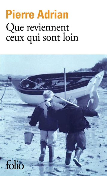 QUE REVIENNENT CEUX QUI SONT LOIN - ADRIAN PIERRE - GALLIMARD QUE REVIENNENT CEUX QUI SONT LOIN - ADRIAN PIERRE - GALLIMARD