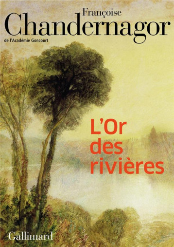 L-OR DES RIVIERES - CHANDERNAGOR F. - GALLIMARD L-OR DES RIVIERES - CHANDERNAGOR F. - GALLIMARD