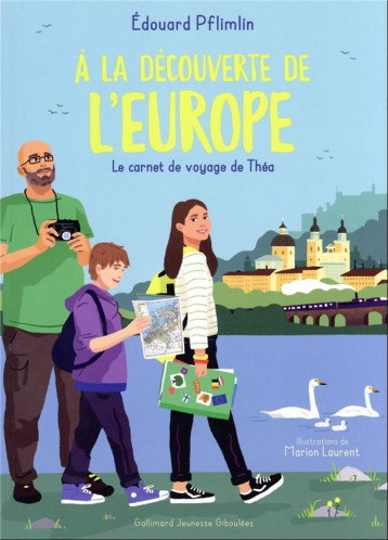 A LA DECOUVERTE DE L-EUROPE - LE CARNET DE VOYAGE DE THEA - PFLIMLIN/LAURENT - GALLIMARD A LA DECOUVERTE DE L-EUROPE - LE CARNET DE VOYAGE DE THEA - PFLIMLIN/LAURENT - GALLIMARD