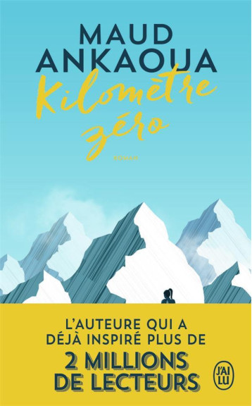 KILOMETRE ZERO - LE CHEMIN DU BONHEUR - ANKAOUA MAUD - J'AI LU KILOMETRE ZERO - LE CHEMIN DU BONHEUR - ANKAOUA MAUD - J'AI LU