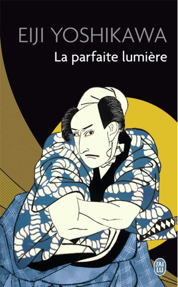 LA PARFAITE LUMIERE - YOSHIKAWA EIJI - J'AI LU LA PARFAITE LUMIERE - YOSHIKAWA EIJI - J'AI LU