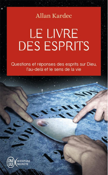 LE LIVRE DES ESPRITS - QUESTIONS ET REPONSES DES ESPRITS SUR DIEU, L-AU-DELA ET LE SENS DE LA VIE - KARDEC ALLAN - J'AI LU LE LIVRE DES ESPRITS - QUESTIONS ET REPONSES DES ESPRITS SUR DIEU, L-AU-DELA ET LE SENS DE LA VIE - KARDEC ALLAN - J'AI LU