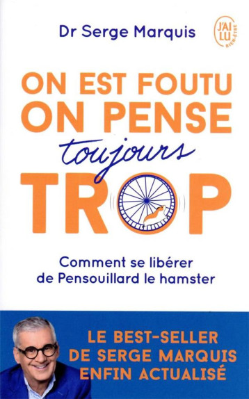 ON EST FOUTU ON PENSE TOUJOURS TROP - COMMENT SE LIBERER DE PENSOUILLARD LE HAMSTER - MARQUIS SERGE - J'AI LU ON EST FOUTU ON PENSE TOUJOURS TROP - COMMENT SE LIBERER DE PENSOUILLARD LE HAMSTER - MARQUIS SERGE - J'AI LU