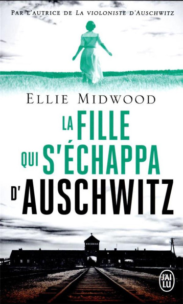 LA FILLE QUI S-ECHAPPA D-AUSCHWITZ - MIDWOOD ELLIE - J'AI LU LA FILLE QUI S-ECHAPPA D-AUSCHWITZ - MIDWOOD ELLIE - J'AI LU