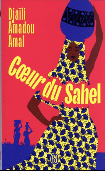 COEUR DU SAHEL - AMADOU AMAL DJAILI - J'AI LU COEUR DU SAHEL - AMADOU AMAL DJAILI - J'AI LU