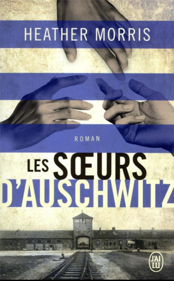 LES SOEURS D-AUSCHWITZ - MORRIS HEATHER - J'AI LU LES SOEURS D-AUSCHWITZ - MORRIS HEATHER - J'AI LU