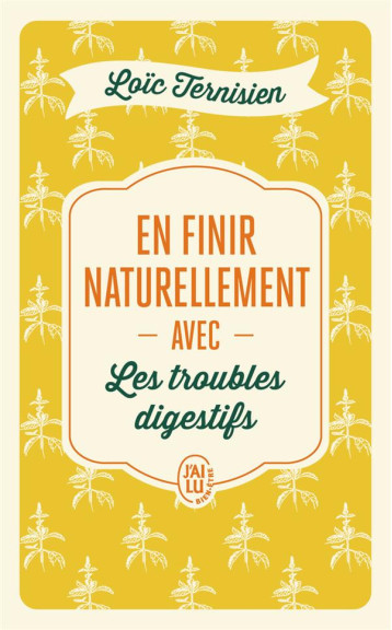 EN FINIR NATURELLEMENT AVEC LES TROUBLES DIGESTIFS - TERNISIEN LOIC - J'AI LU EN FINIR NATURELLEMENT AVEC LES TROUBLES DIGESTIFS - TERNISIEN LOIC - J'AI LU