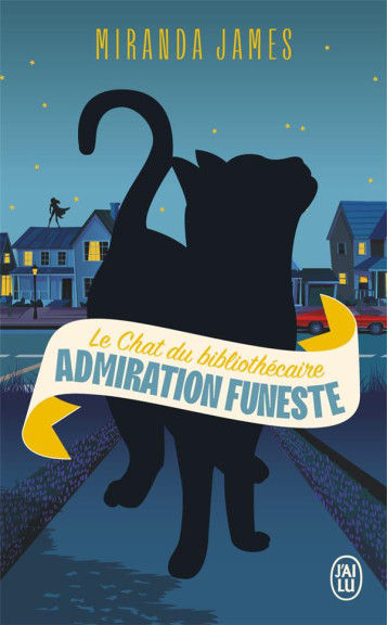LE CHAT DU BIBLIOTHECAIRE - VOL05 - ADMIRATION FUNESTE - JAMES MIRANDA - J'AI LU LE CHAT DU BIBLIOTHECAIRE - VOL05 - ADMIRATION FUNESTE - JAMES MIRANDA - J'AI LU
