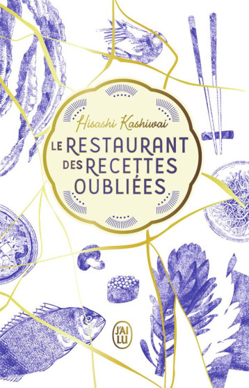 LE RESTAURANT DES RECETTES OUBLIEES - VOL01 - EDITION LUXE - KASHIWAI HISASHI - J'AI LU LE RESTAURANT DES RECETTES OUBLIEES - VOL01 - EDITION LUXE - KASHIWAI HISASHI - J'AI LU