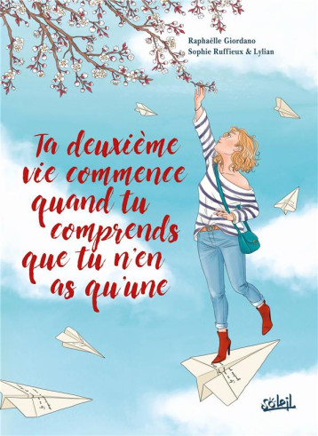 TA DEUXIEME VIE COMMENCE QUAND TU COMPRENDS QUE TU N-EN AS QU-UNE - ONE-SHOT - TA DEUXIEME VIE COMME - RUFFIEUX/LYLIAN - Soleil Productions TA DEUXIEME VIE COMMENCE QUAND TU COMPRENDS QUE TU N-EN AS QU-UNE - ONE-SHOT - TA DEUXIEME VIE COMME - RUFFIEUX/LYLIAN - Soleil Productions