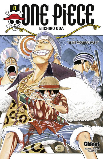 ONE PIECE - EDITION ORIGINALE - TOME 08 - JE NE MOURRAI PAS ! - ODA EIICHIRO - Glénat ONE PIECE - EDITION ORIGINALE - TOME 08 - JE NE MOURRAI PAS ! - ODA EIICHIRO - Glénat