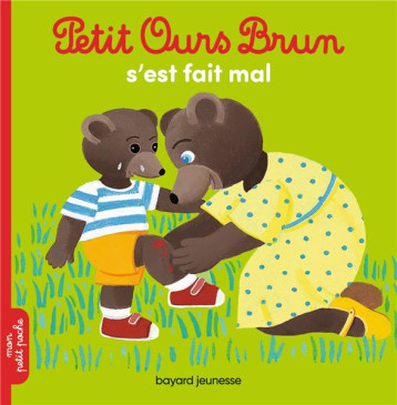 PETIT OURS BRUN S-EST FAIT MAL - AUBINAIS/BOUR - BAYARD JEUNESSE PETIT OURS BRUN S-EST FAIT MAL - AUBINAIS/BOUR - BAYARD JEUNESSE