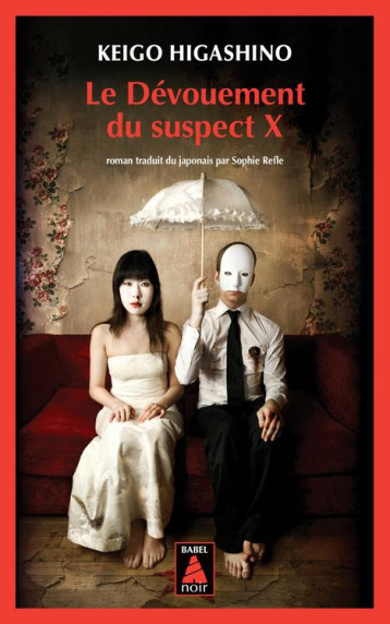 LE DEVOUEMENT DU SUSPECT X - HIGASHINO KEIGO - ACTES SUD LE DEVOUEMENT DU SUSPECT X - HIGASHINO KEIGO - ACTES SUD