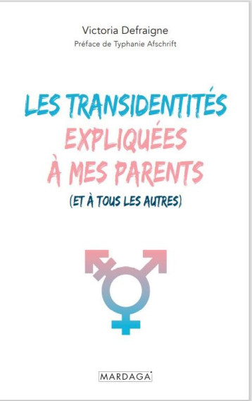 LES TRANSIDENTITES EXPLIQUEES A MES PARENTS (ET A TOUS LES AUTRES) - AFSCHRIFT/DEFRAIGNE - MARDAGA PIERRE LES TRANSIDENTITES EXPLIQUEES A MES PARENTS (ET A TOUS LES AUTRES) - AFSCHRIFT/DEFRAIGNE - MARDAGA PIERRE