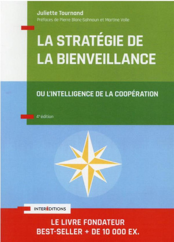 LA STRATEGIE DE LA BIENVEILLANCE - 4E ED. - OU L-INTELLIGENCE DE LA COOPERATION - TOURNAND JULIETTE - INTEREDITIONS LA STRATEGIE DE LA BIENVEILLANCE - 4E ED. - OU L-INTELLIGENCE DE LA COOPERATION - TOURNAND JULIETTE - INTEREDITIONS