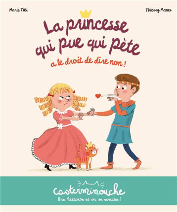 CASTERMINOUCHE - LA PRINCESSE QUI PUE QUI PETE A LE DROIT DE DIRE NON ! - PETITS ALBUMS SOUPLES - TIBI/MANES - CASTERMAN CASTERMINOUCHE - LA PRINCESSE QUI PUE QUI PETE A LE DROIT DE DIRE NON ! - PETITS ALBUMS SOUPLES - TIBI/MANES - CASTERMAN