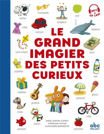LE GRAND IMAGIER DES PETITS CURIEUX - CAYREY/HUSAR - ABC MELODY LE GRAND IMAGIER DES PETITS CURIEUX - CAYREY/HUSAR - ABC MELODY