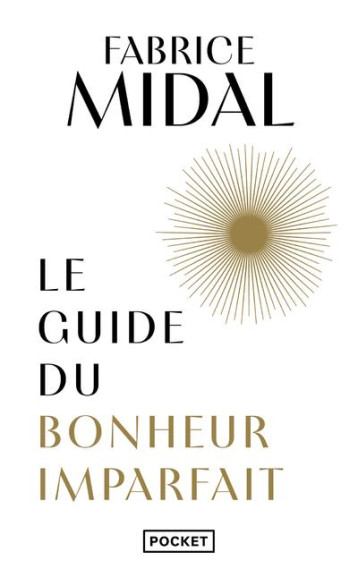 LE GUIDE DU BONHEUR IMPARFAIT - MIDAL FABRICE - POCKET LE GUIDE DU BONHEUR IMPARFAIT - MIDAL FABRICE - POCKET