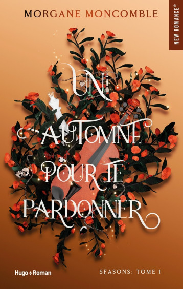 SEASONS - T01 - UN AUTOMNE POUR TE PARDONNER - SEASONS TOME 1 - MONCOMBLE MORGANE - HUGO JEUNESSE SEASONS - T01 - UN AUTOMNE POUR TE PARDONNER - SEASONS TOME 1 - MONCOMBLE MORGANE - HUGO JEUNESSE