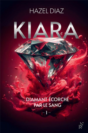 KIARA, DIAMANT ECORCHE PAR LE SANG - TOME 1 - DIAZ HAZEL - ARCHIPEL KIARA, DIAMANT ECORCHE PAR LE SANG - TOME 1 - DIAZ HAZEL - ARCHIPEL