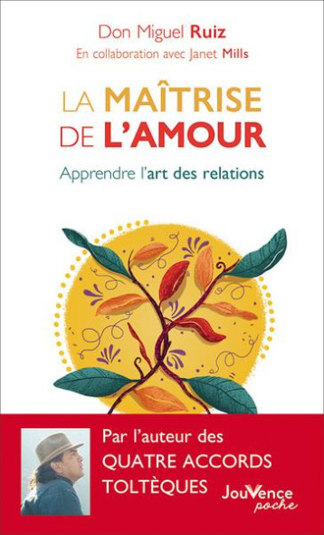 LA MAITRISE DE L-AMOUR - APPRENDRE L-ART DES RELATIONS - RUIZ DON MIGUEL - JOUVENCE LA MAITRISE DE L-AMOUR - APPRENDRE L-ART DES RELATIONS - RUIZ DON MIGUEL - JOUVENCE