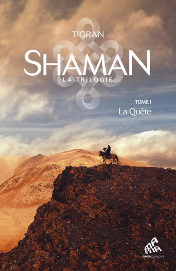 SHAMAN, LA TRILOGIE : TOME 1, LA QUETE - TIGRAN/BARRE - MAMAEDITIONS SHAMAN, LA TRILOGIE : TOME 1, LA QUETE - TIGRAN/BARRE - MAMAEDITIONS