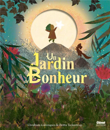 LIVRES POETIQUES - UN JARDIN DE BONHEUR - TECKENTRUP BRITTA - QUATRE FLEUVES LIVRES POETIQUES - UN JARDIN DE BONHEUR - TECKENTRUP BRITTA - QUATRE FLEUVES