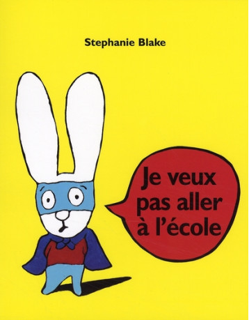 JE VEUX PAS ALLER A L-ECOLE - BLAKE STEPHANIE - EDL JE VEUX PAS ALLER A L-ECOLE - BLAKE STEPHANIE - EDL