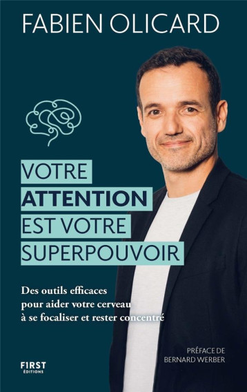 VOTRE ATTENTION EST VOTRE SUPERPOUVOIR - OLICARD FABIEN - FIRST VOTRE ATTENTION EST VOTRE SUPERPOUVOIR - OLICARD FABIEN - FIRST