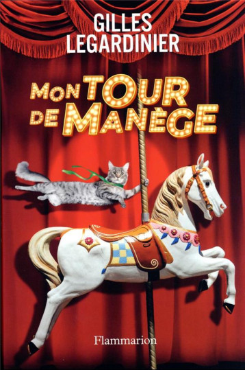 MON TOUR DE MANEGE - LEGARDINIER GILLES - FLAMMARION MON TOUR DE MANEGE - LEGARDINIER GILLES - FLAMMARION