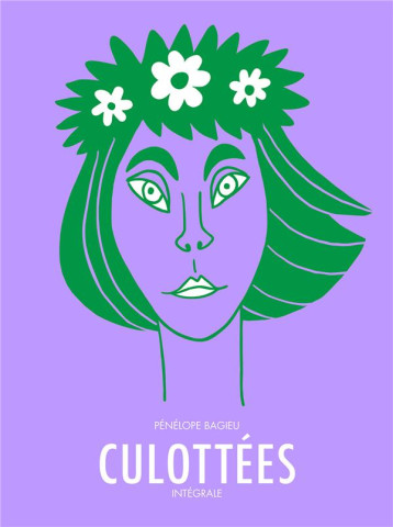 CULOTTEES - INTEGRALE - DES FEMMES QUI NE FONT QUE CE QU-ELLES VEULENT - BAGIEU PENELOPE - GALLIMARD CULOTTEES - INTEGRALE - DES FEMMES QUI NE FONT QUE CE QU-ELLES VEULENT - BAGIEU PENELOPE - GALLIMARD