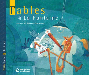 LES FABLES DE LA FONTAINE - PETITS CONTES ET CLASSIQUES - DE LA FONTAINE - MAGNARD LES FABLES DE LA FONTAINE - PETITS CONTES ET CLASSIQUES - DE LA FONTAINE - MAGNARD