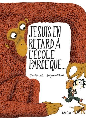 JE SUIS EN RETARD A L-ECOLE PARCE QUE... - CHAUD/CALI - Hélium JE SUIS EN RETARD A L-ECOLE PARCE QUE... - CHAUD/CALI - Hélium
