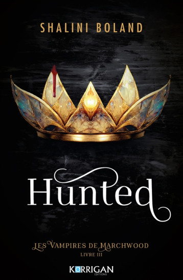 LES VAMPIRES DE MARCHWOOD T3 - HUNTED - BOLAND SHALINI - KORRIGAN LES VAMPIRES DE MARCHWOOD T3 - HUNTED - BOLAND SHALINI - KORRIGAN