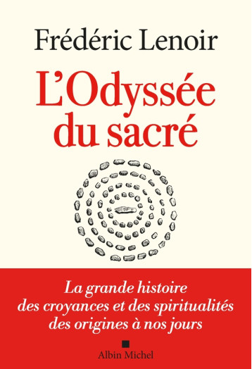 L-ODYSSEE DU SACRE - LA GRANDE HISTOIRE DES CROYANCES ET DES SPIRITUALITES DES ORIGINES A NOS JOURS - LENOIR FREDERIC - ALBIN MICHEL L-ODYSSEE DU SACRE - LA GRANDE HISTOIRE DES CROYANCES ET DES SPIRITUALITES DES ORIGINES A NOS JOURS - LENOIR FREDERIC - ALBIN MICHEL